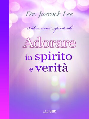 cover image of Adorare in spirito e verità(Italian Edition)
